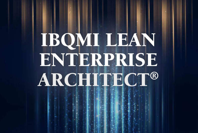 IBQMI LEAN ENTERPRISE ARCHITECT<sup>&reg;</sup>